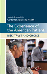 The Experience of the American Patient: Risk, Trust, Choice by Jessie Gruman, PhD